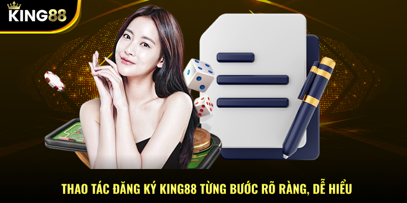 Thao tác đăng ký KING88 từng bước rõ ràng, dễ hiểu